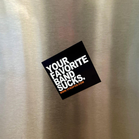 Your Favorite Band Sucks Magnet - Your Favorite Band Sucks