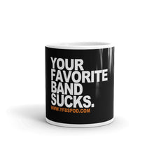 Load image into Gallery viewer, YFBSpod Mug - Your Favorite Band Sucks
