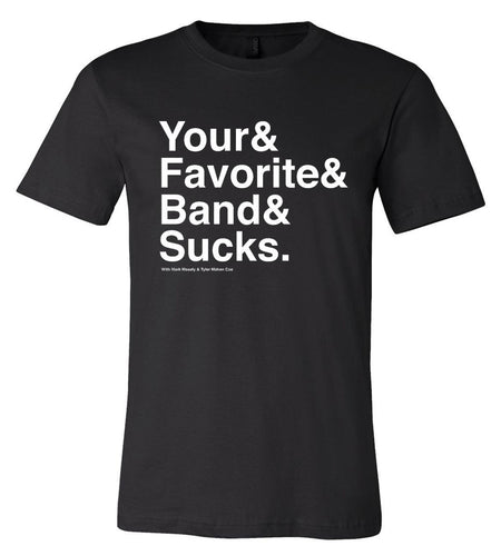 Your Favorite Band Sucks Ampersand Shirt - Your Favorite Band Sucks