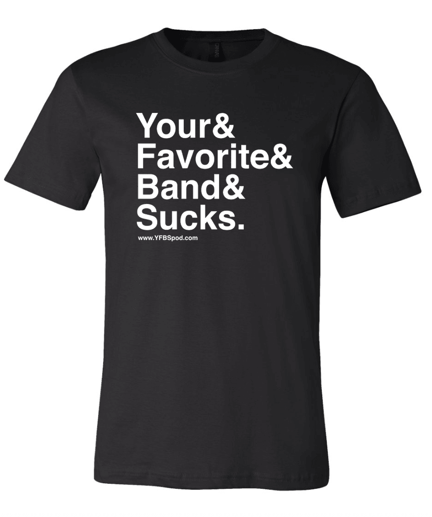 Your Favorite Band Sucks Ampersand Shirt - Your Favorite Band Sucks