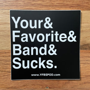 Your Favorite Band Sucks Ampersand Sticker - Your Favorite Band Sucks