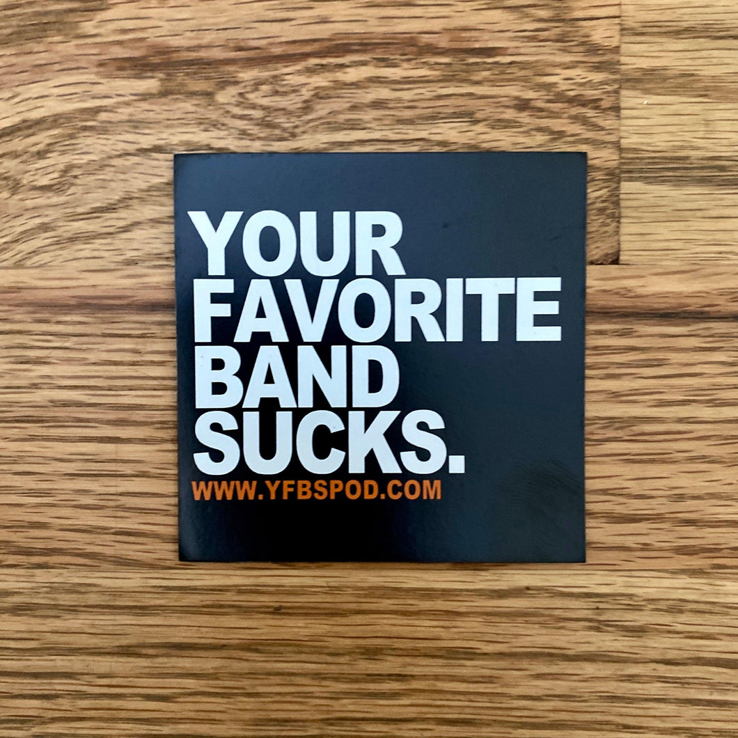 Your Favorite Band Sucks Magnet - Your Favorite Band Sucks