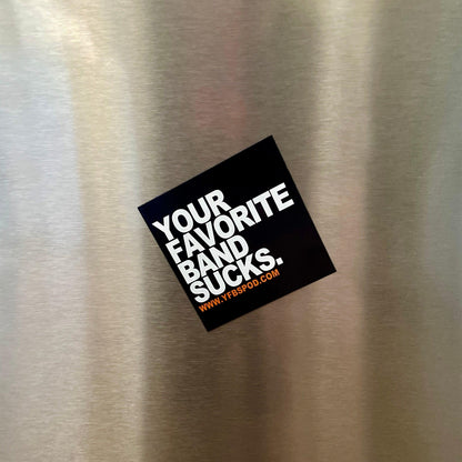 Your Favorite Band Sucks Magnet - Your Favorite Band Sucks