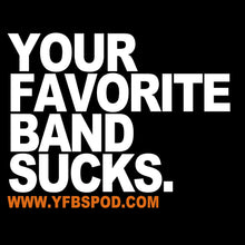 Load image into Gallery viewer, Your Favorite Band Sucks Sticker - Your Favorite Band Sucks